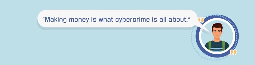 Man saying "Making money is what cybercrime is all about"