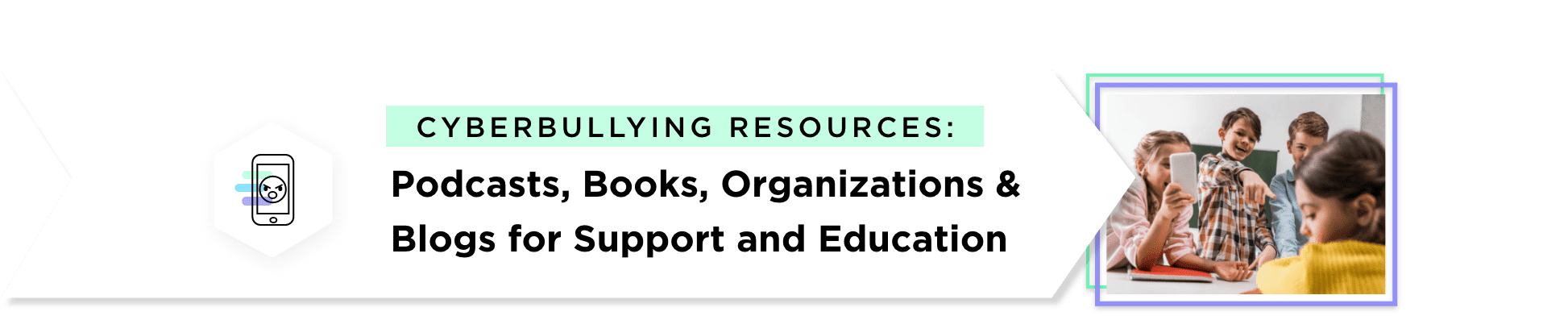 Cyberbullying Resources: Podcasts, Books, Organizations and Blogs for Support and Education