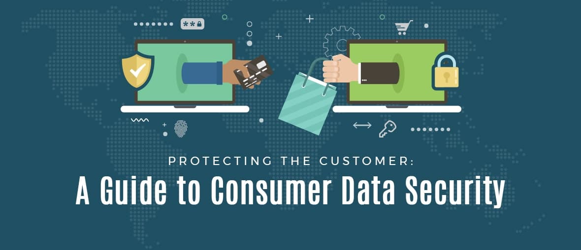 Protecting the Customer: A Guide to Consumer Data Security