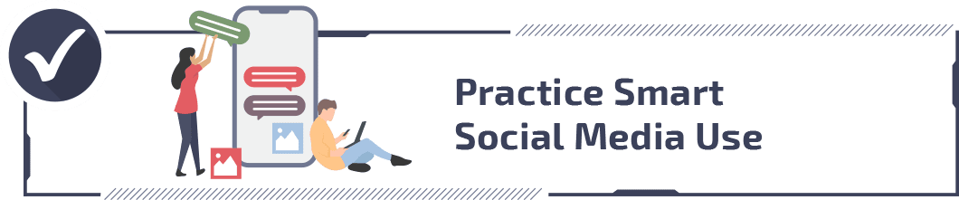 Practice Smart Social Media Use
