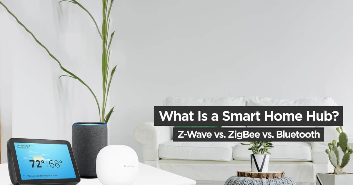 What Is a Smart Home Hub? Z-Wave vs. ZigBee vs. Bluetooth