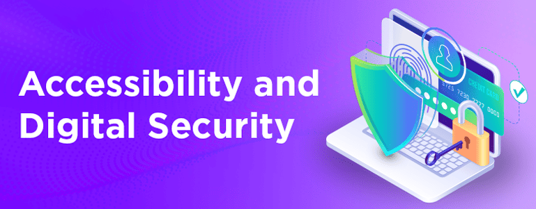 The Complete Guide to Accessibility and Digital Security