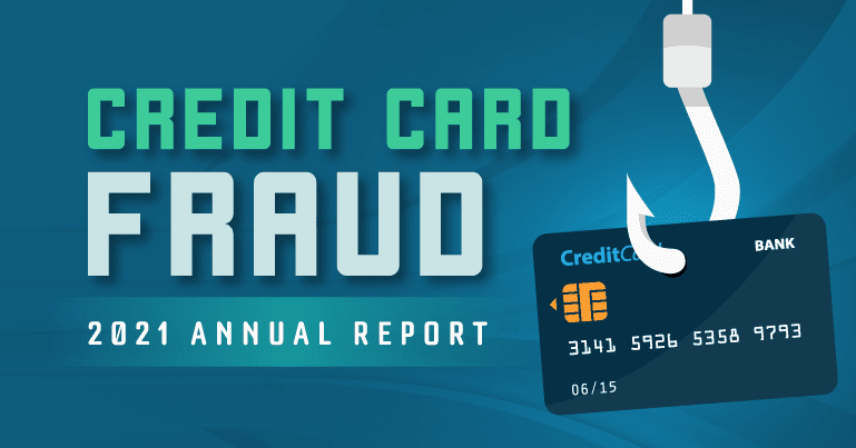 Credit Card Fraud 2021 Annual Report: Prevalence, Awareness, and Prevention