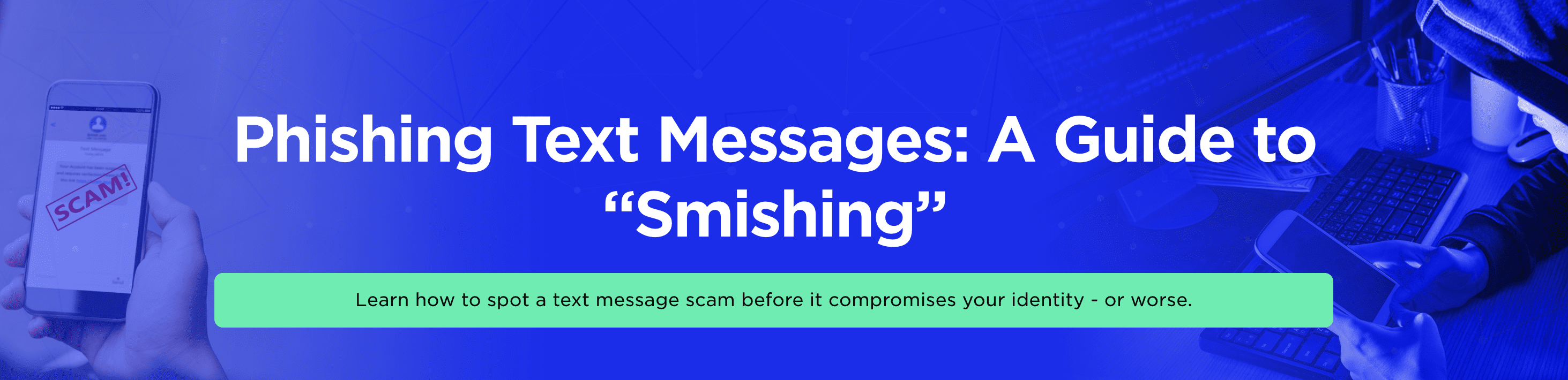 Phishing Text Messages: A Guide to “Smishing”