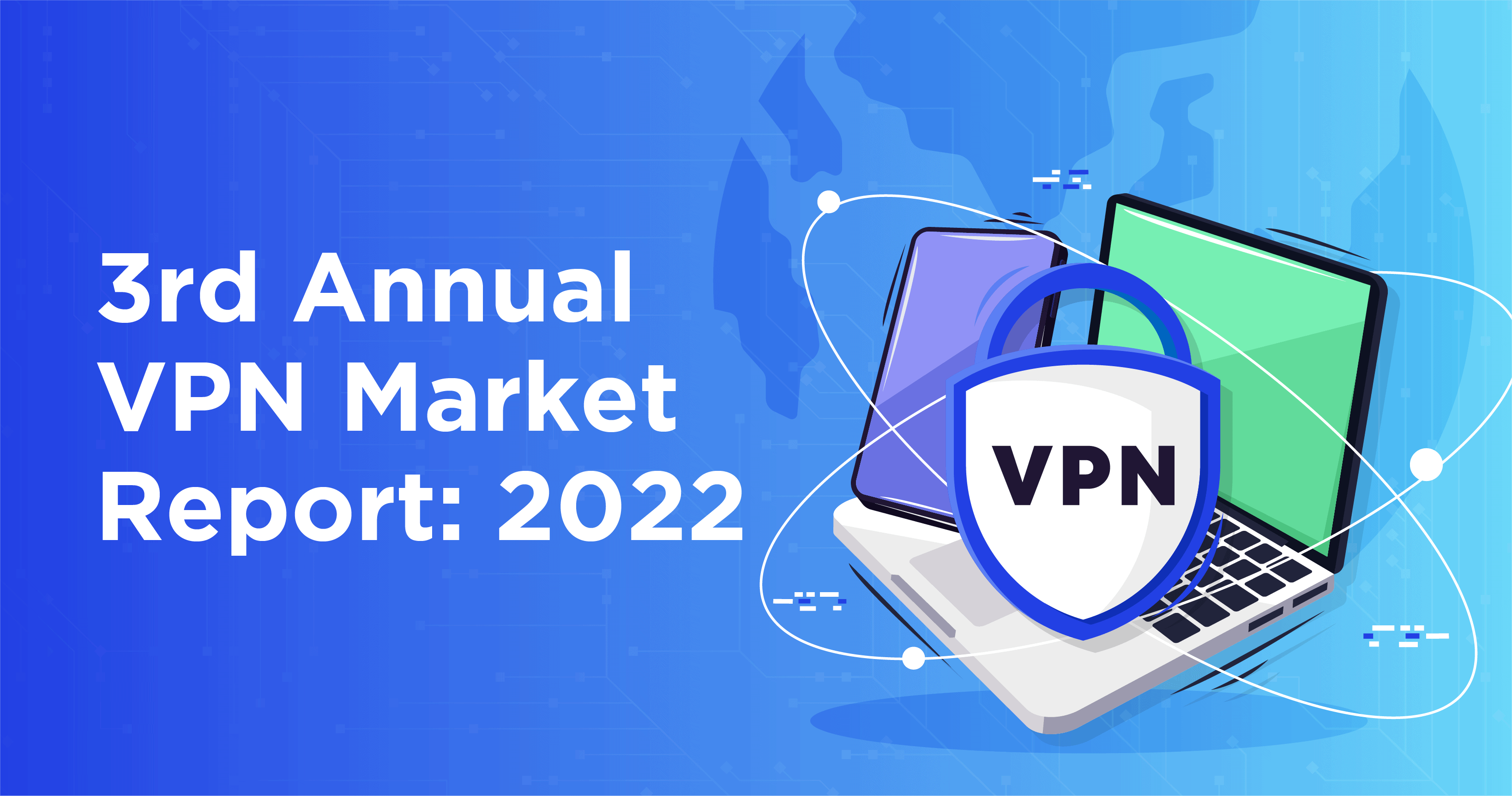 3rd Annual VPN Market Report: 2022