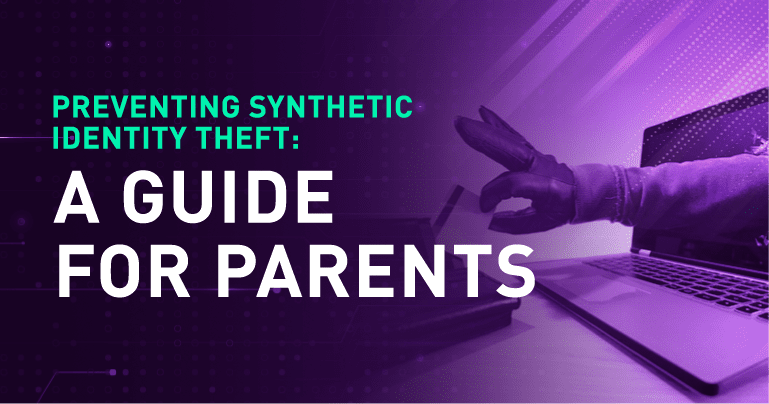 Preventing Synthetic Identity Theft: A Guide for Parents
