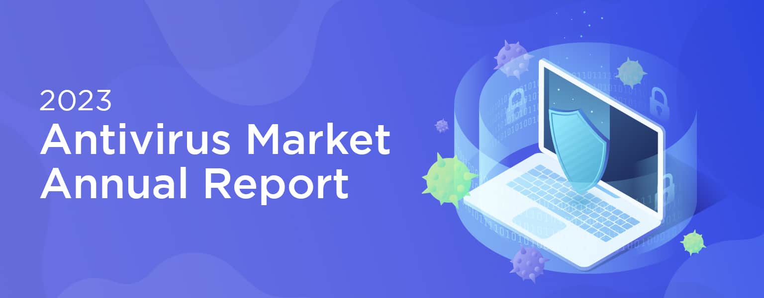 2023 Antivirus Market Annual Report