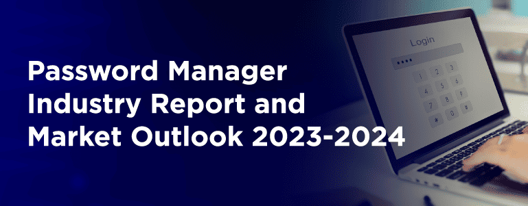 Password Manager Industry Report and Market Outlook