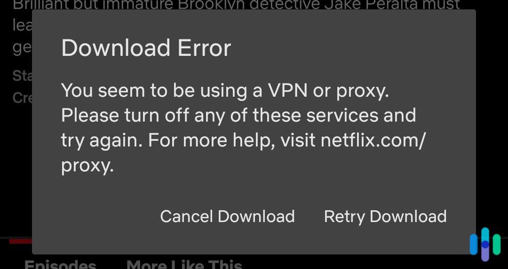 Downloads aren’t allowed if Netflix knows you’re using a VPN.