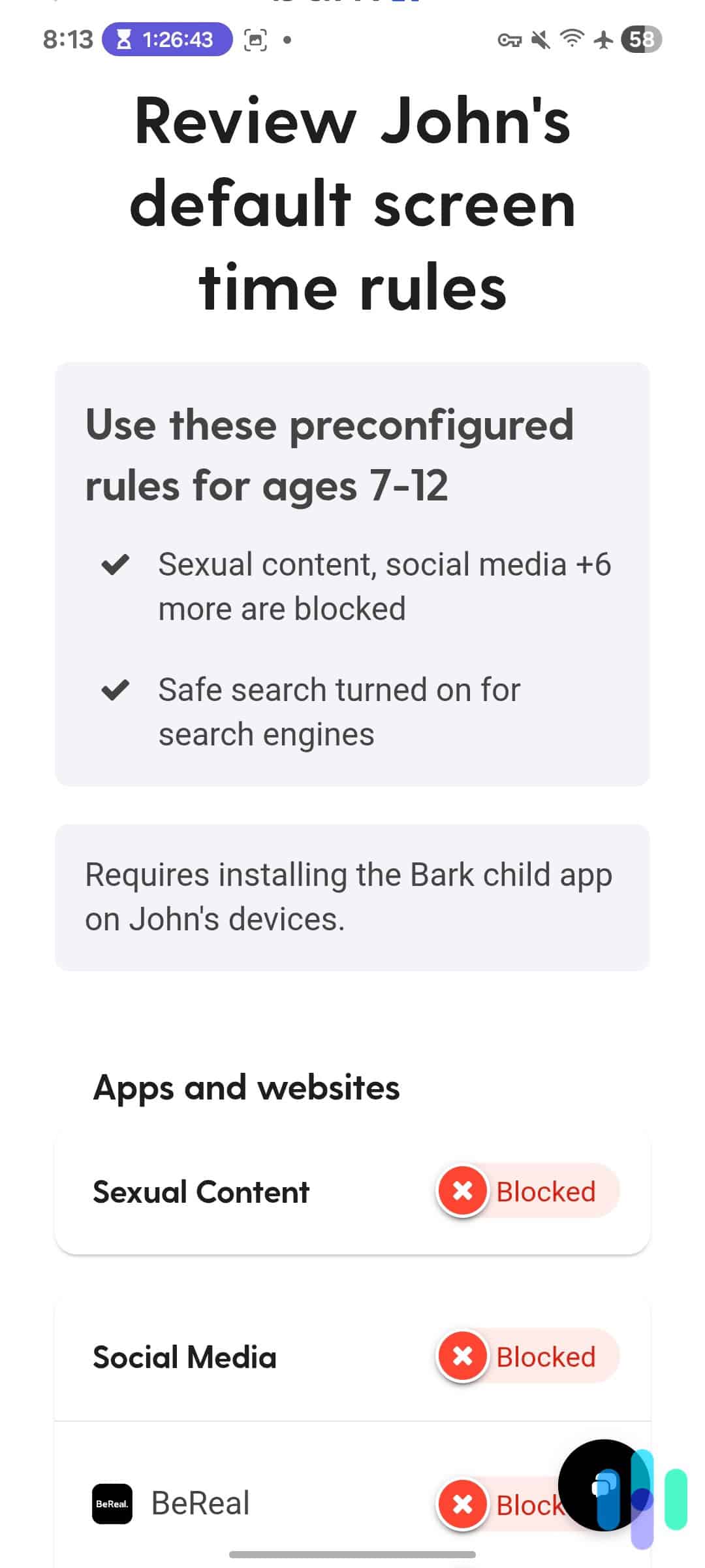 Bark offers preconfigured rules for different age brackets, but you can also customize them based on your conversations with your child. Bark offers preconfigured rules for different age brackets, but you can also customize them based on your conversations with your child.