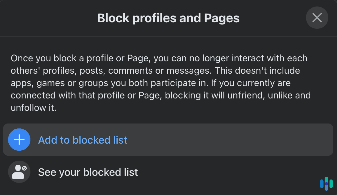 The Block option in settings offers more information about what blocked people can see and how they can interact with you. The Block option in settings offers more information about what blocked people can see and how they can interact with you.