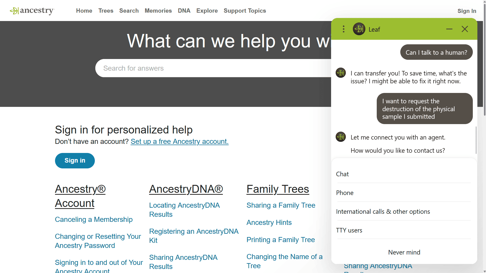Ancestry’s chatbot helped us get in touch with an agent who could process our physical sample destruction request Ancestry’s chatbot helped us get in touch with an agent who could process our physical sample destruction request