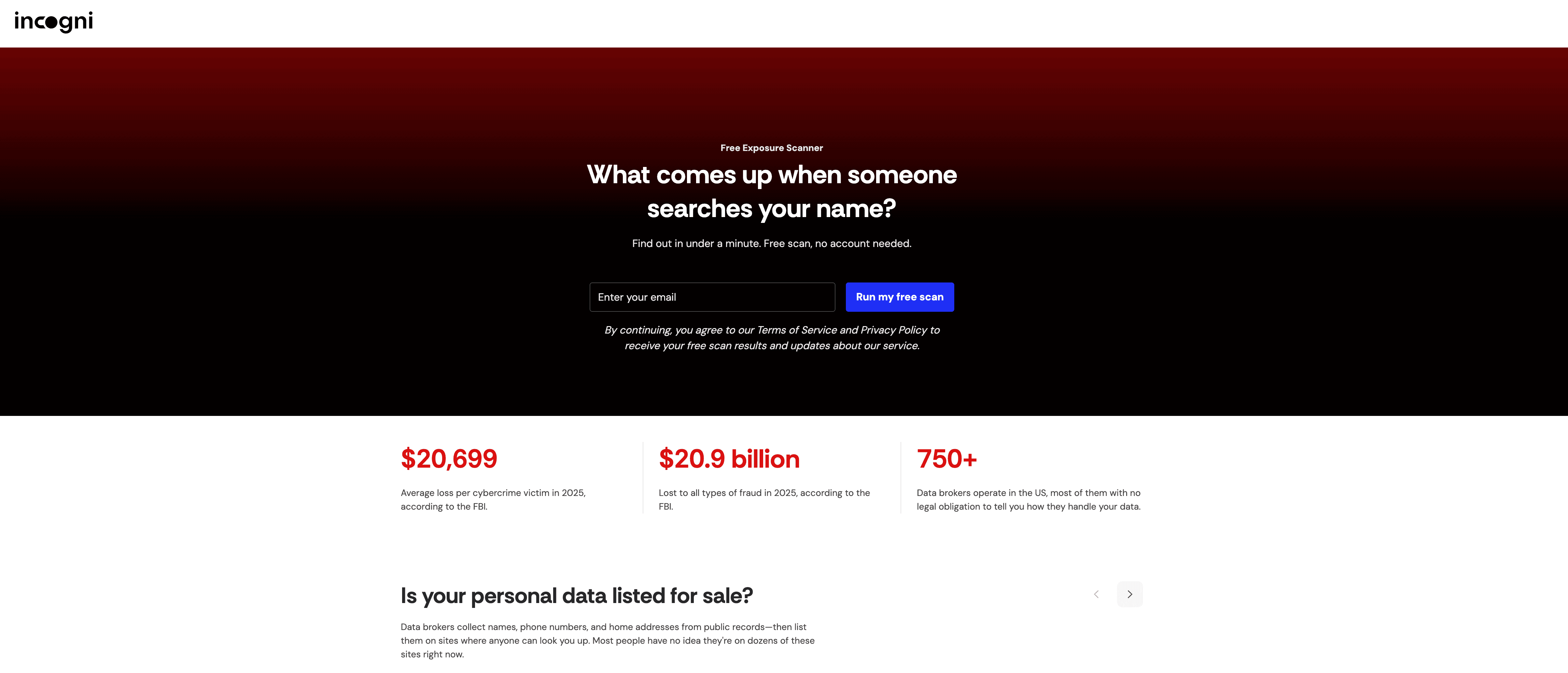 Incogni’s website offers a free scan, so you can see what information about you is out there Incogni’s website offers a free scan, so you can see what information about you is out there.